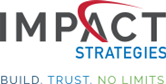 Impact Strategies - Build. Trust. No Limits.